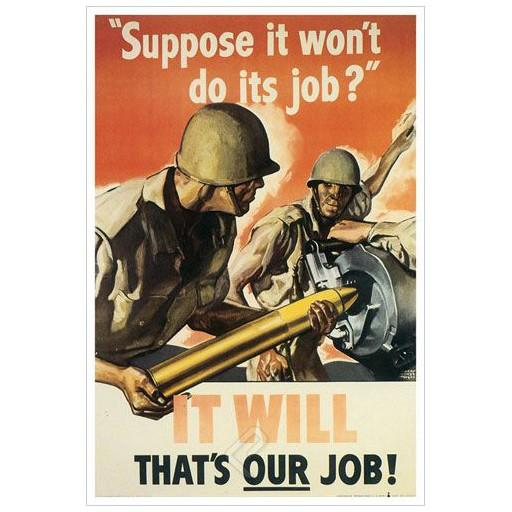 Poster - Suppose It Won't Do Its Job - 1942 - Giclee Print on Photo Paper